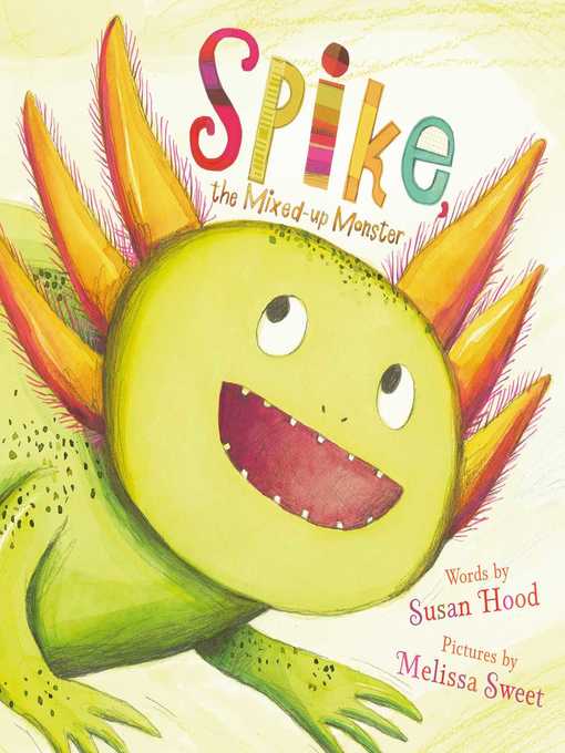 Title details for Spike, the Mixed-up Monster by Susan Hood - Wait list